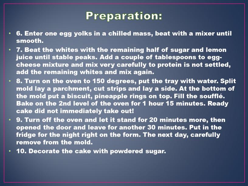 Preparation: 6. Enter one egg yolks in a chilled mass, beat with a mixer until smooth