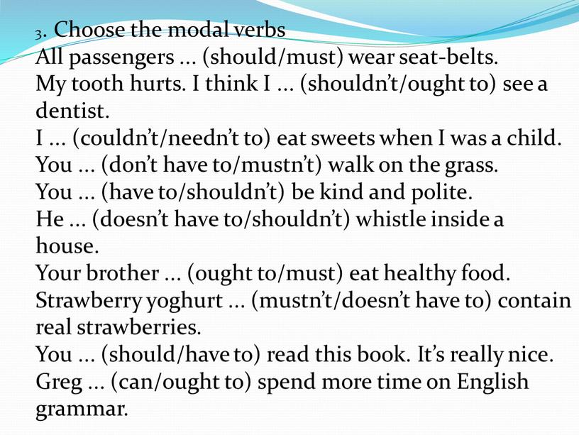 Choose the modal verbs All passengers