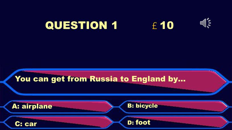 QUESTION 1 £ 10 You can get from