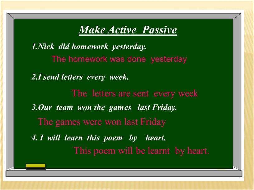 Make Active Passive 1.Nick did homework yesterday