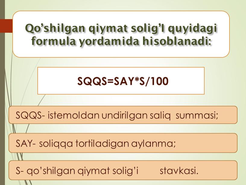 Qo’shilgan qiymat solig’I quyidagi formula yordamida hisoblanadi: