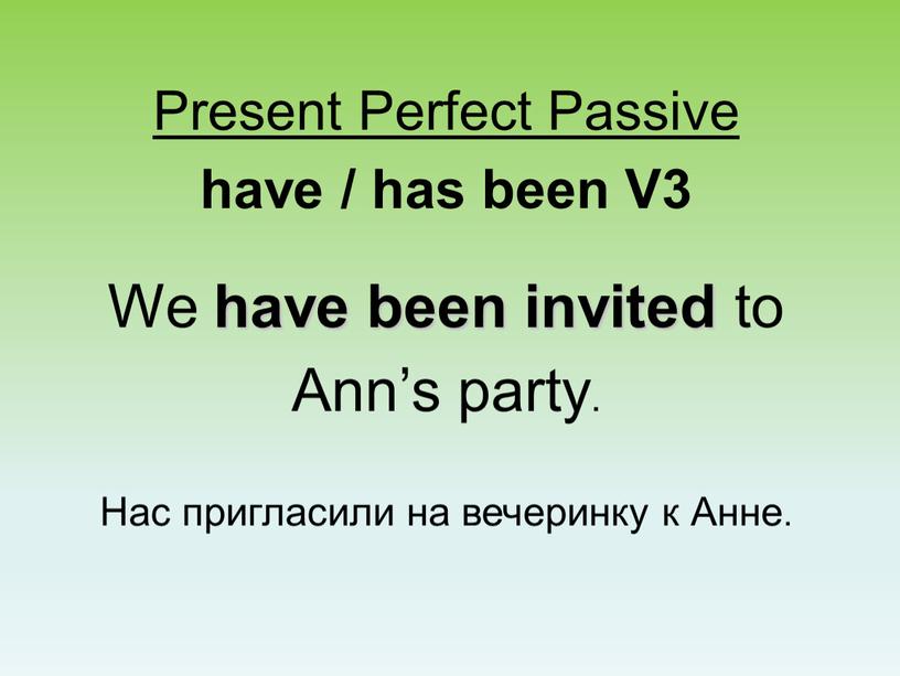 Present Perfect Passive have / has been