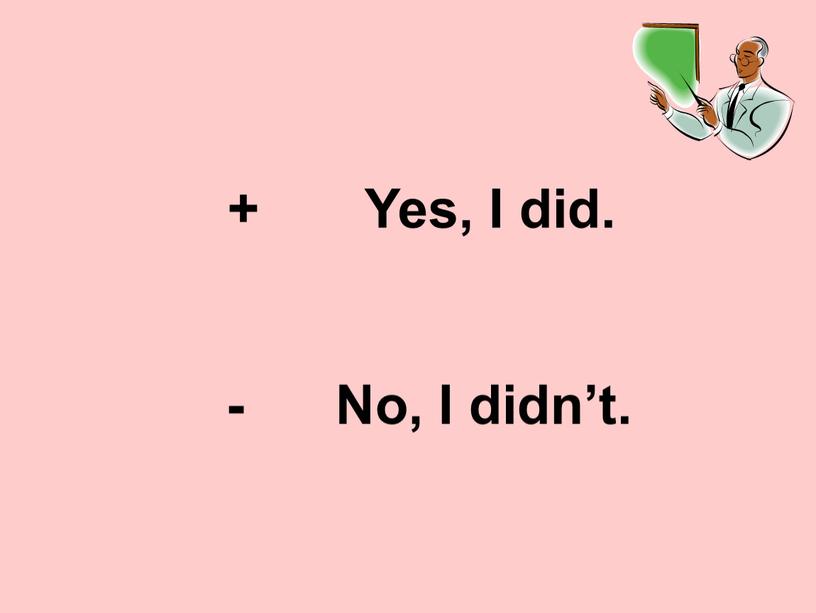 Yes, I did. - No, I didn’t