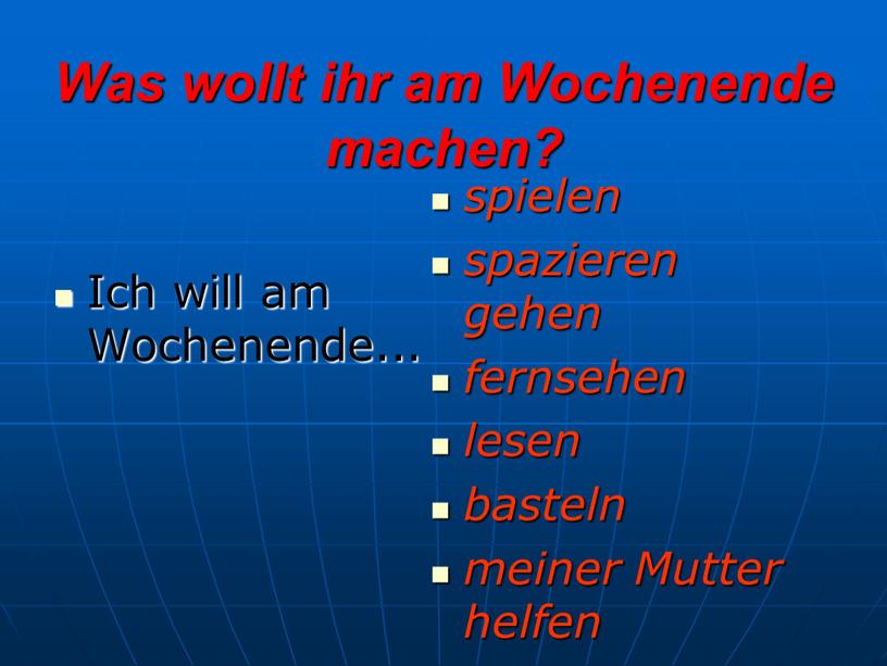 Was wollt ihr am Wochenende machen?