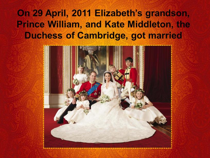 On 29 April, 2011 Elizabeth’s grandson,