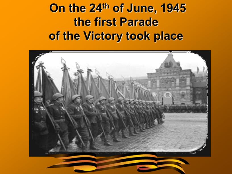 On the 24th of June, 1945 the first