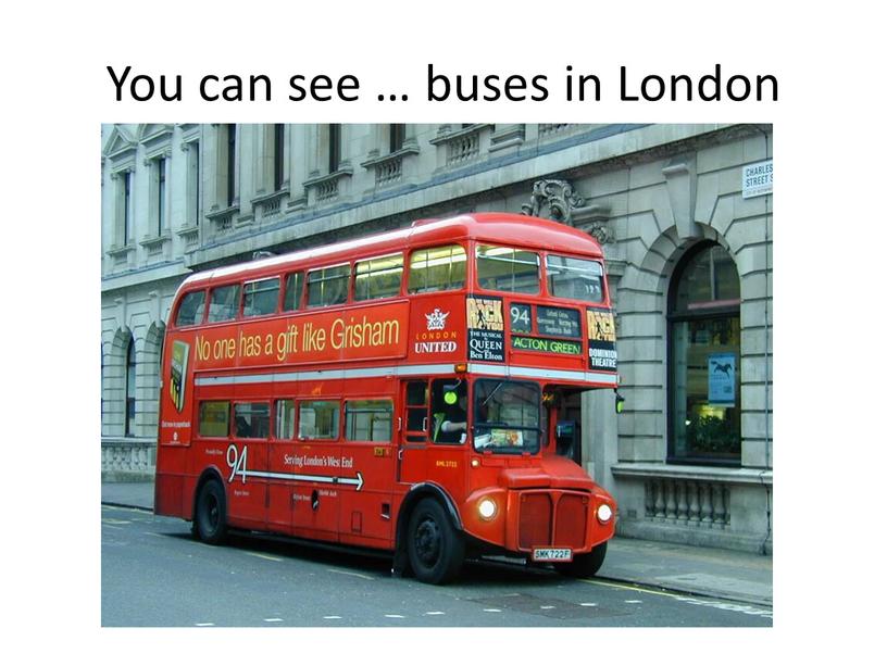 You can see … buses in London