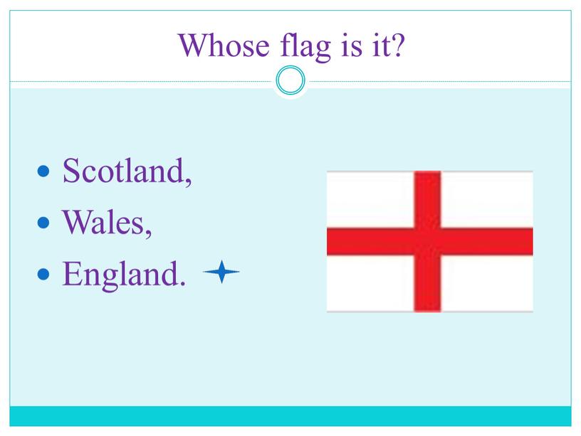 Whose flag is it? Scotland, Wales,