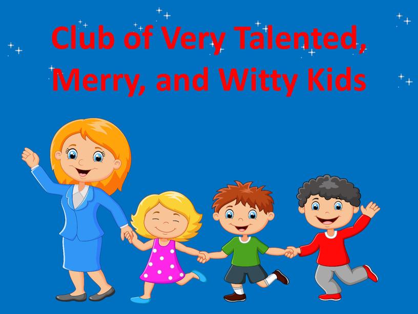 Club of Very Talented, Merry, and