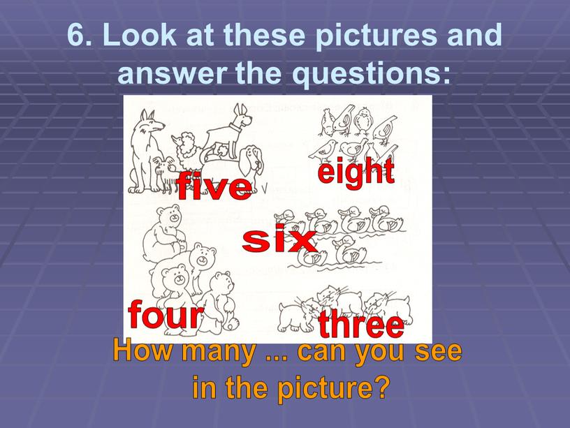 Look at these pictures and answer the questions: