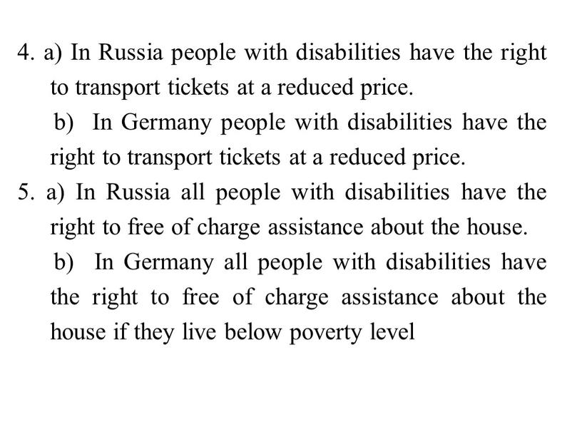 In Russia people with disabilities have the right to transport tickets at a reduced price