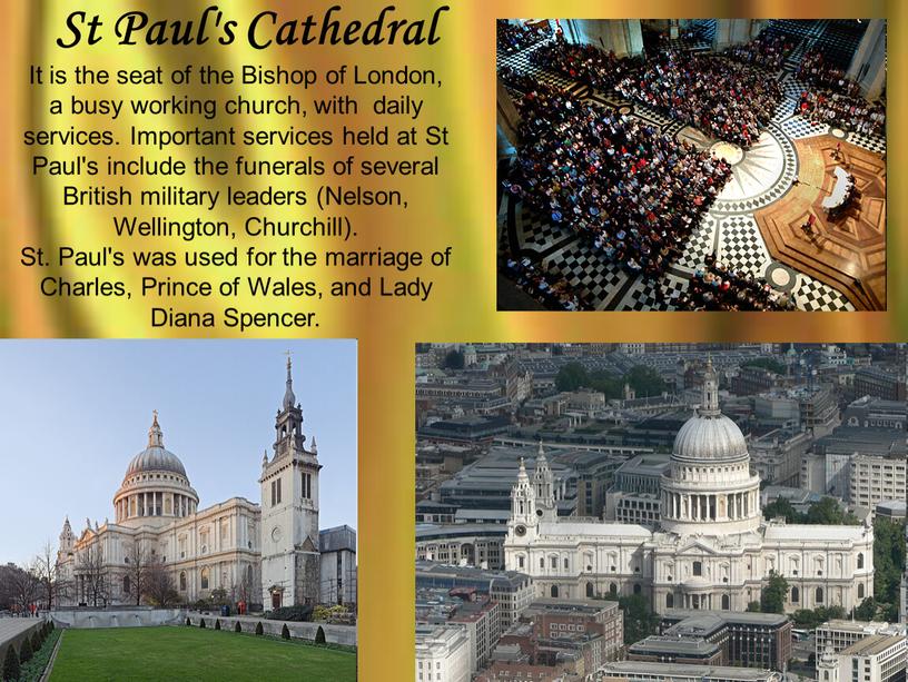 St Paul's Cathedral It is the seat of the