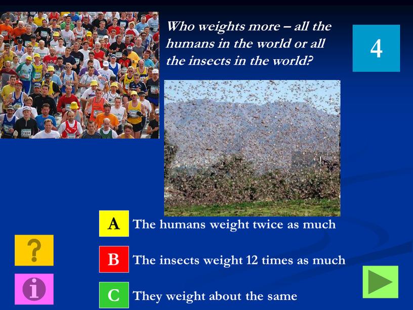 Who weights more – all the humans in the world or all the insects in the world?