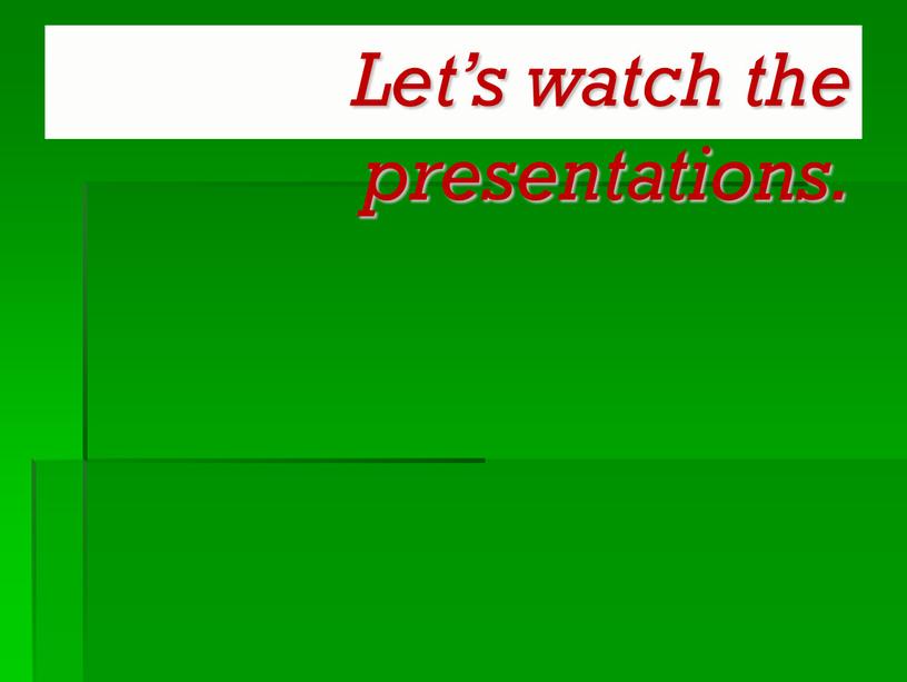 Let’s watch the presentations.