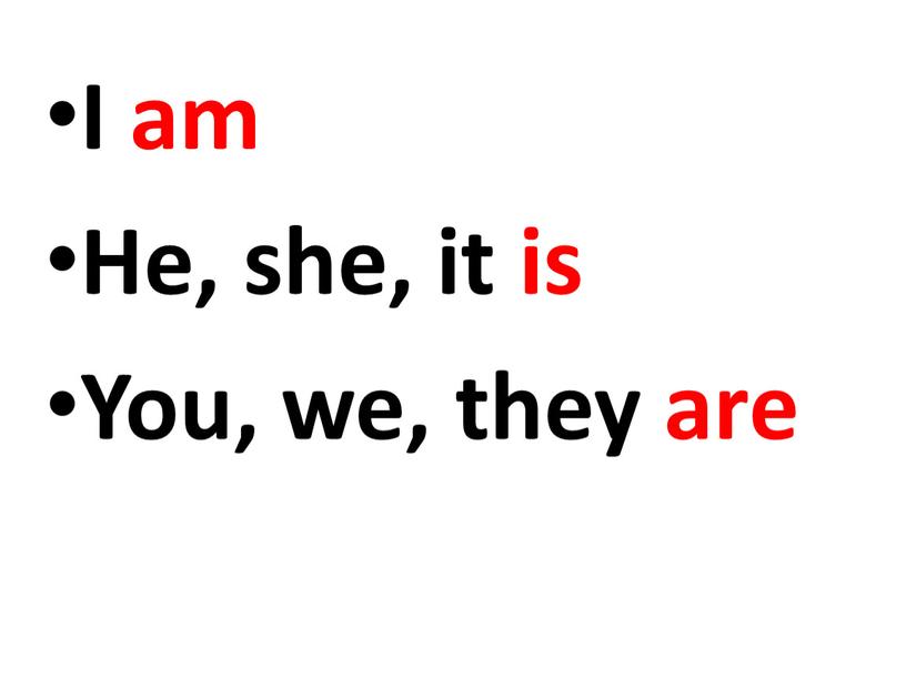 I am He, she, it is You, we, they are