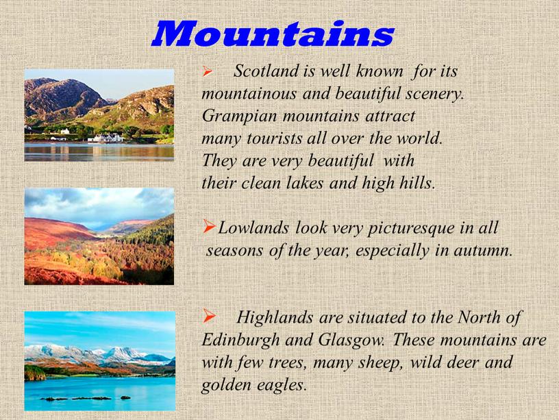 Scotland is well known for its mountainous and beautiful scenery