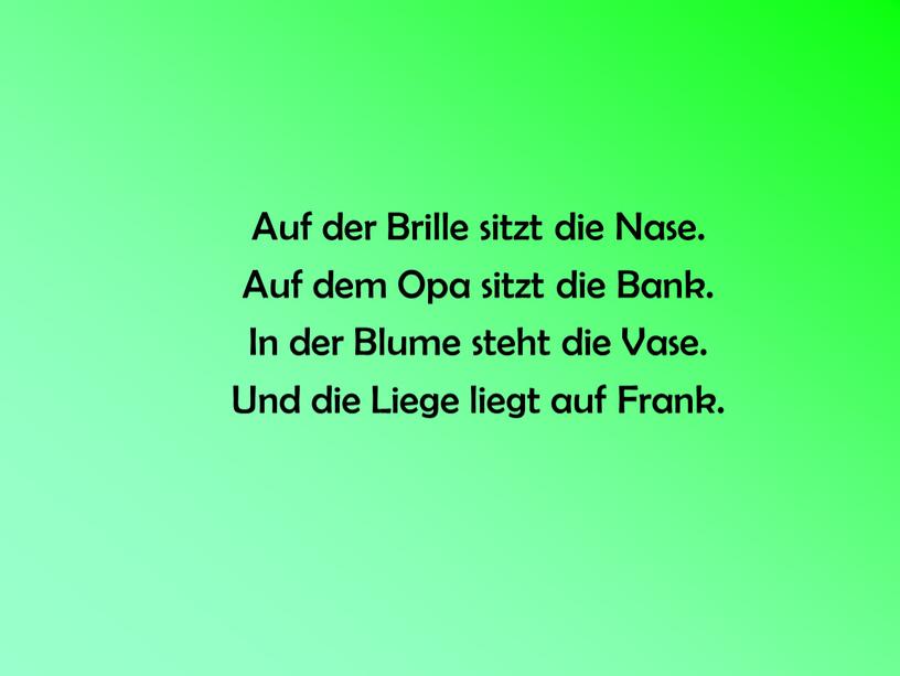 Auf der Brille sitzt die Nase.