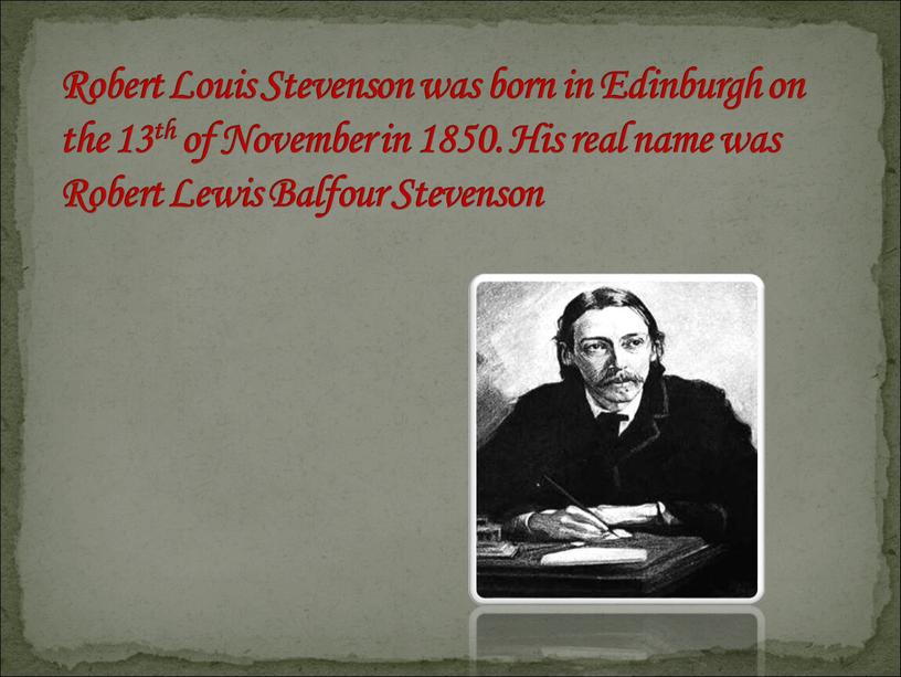 Robert Louis Stevenson was born in