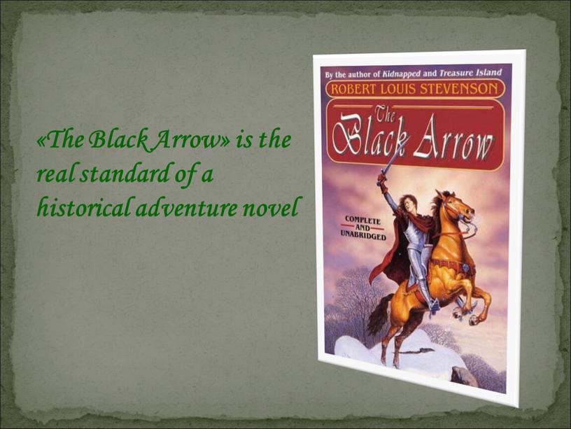 The Black Arrow» is the real standard of a historical adventure novel