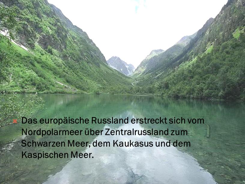 Das europäische Russland erstreckt sich vom