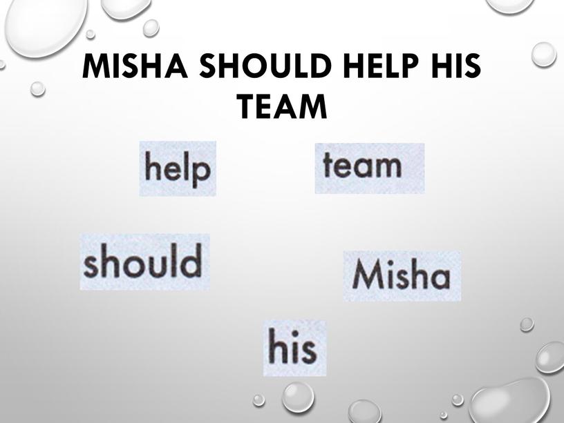 Misha should help his team