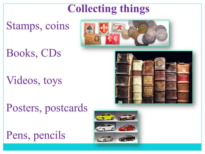 Collecting things Stamps, coins