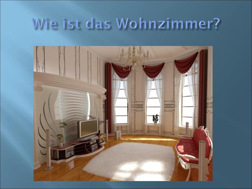 Wie ist das Wohnzimmer?