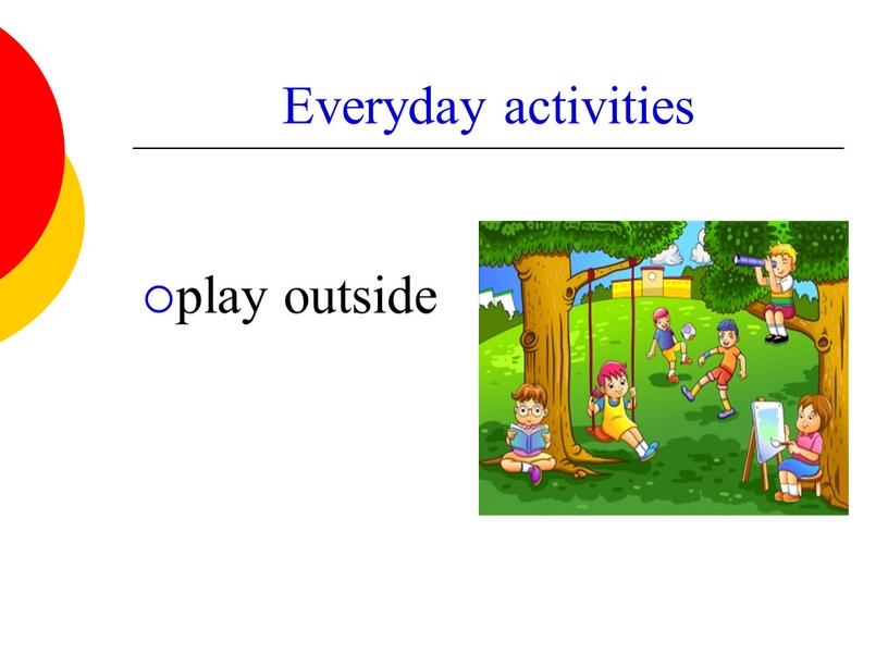 Everyday activities play outside