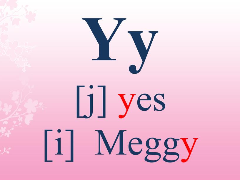 Yy [j] yes [i] Meggy