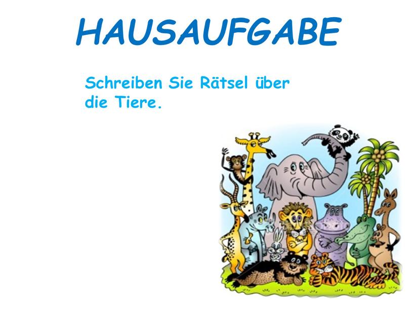 HAUSAUFGABE Schreiben Sie Rätsel über die