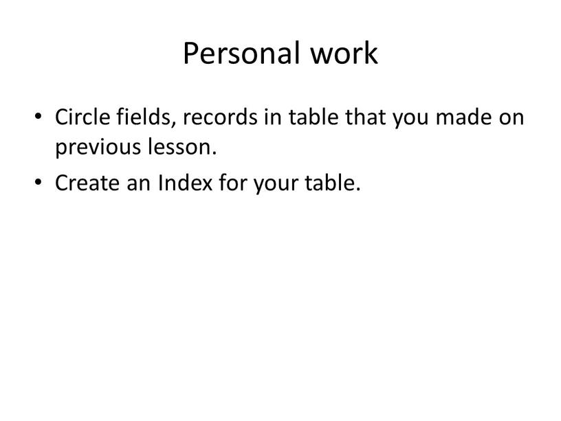 Personal work Circle fields, records in table that you made on previous lesson