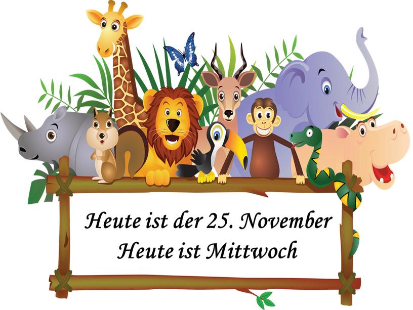 Heute ist der 25. November Heute ist