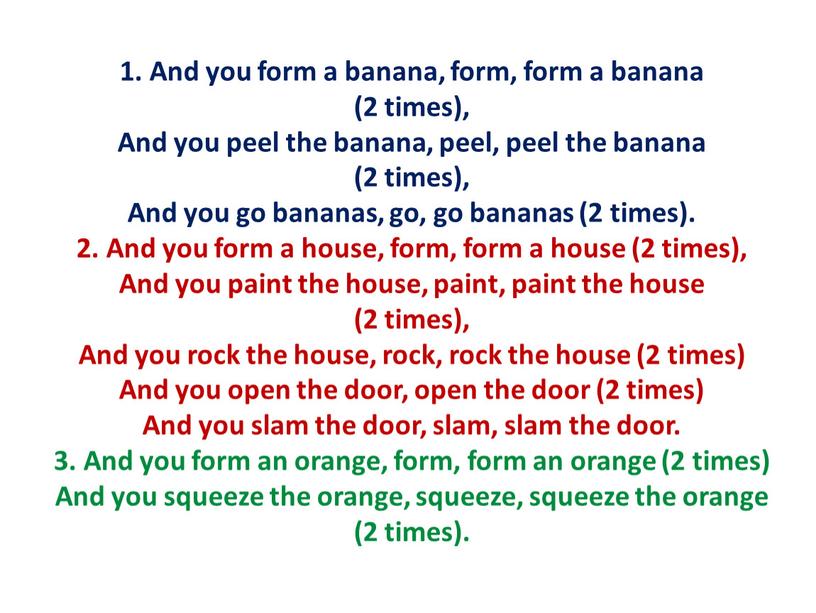 And you form a banana, form, form a banana (2 times),