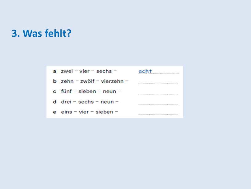 3. Was fehlt?
