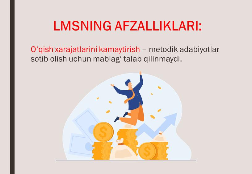 LMSNING AFZALLIKLARI: O‘qish xarajatlarini kamaytirish – metodik adabiyotlar sotib olish uchun mablag‘ talab qilinmaydi