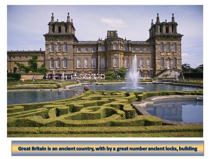 Great Britain is an ancient country, with by a great number ancient locks, building