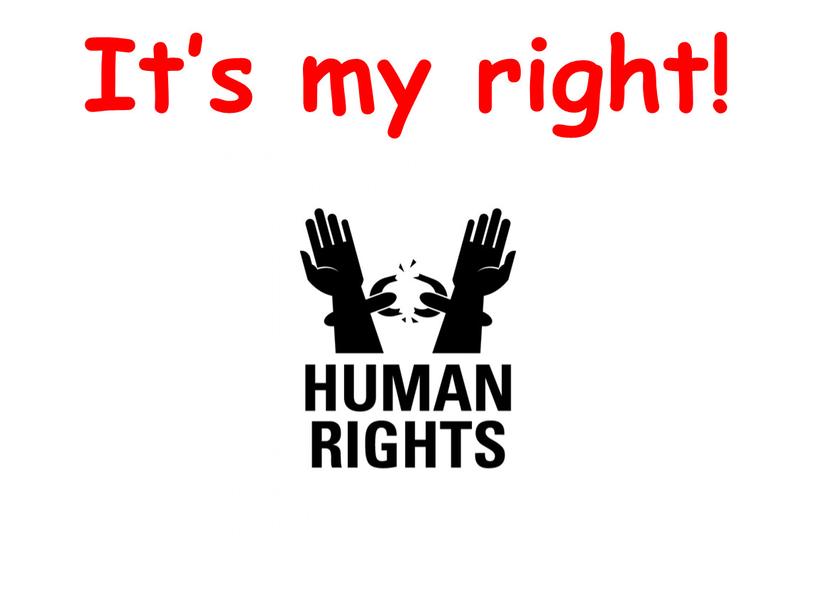 It’s my right!
