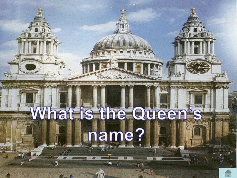 What is the Queen’s name?