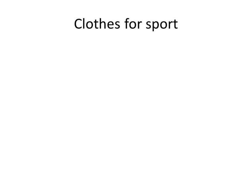 Clothes for sport