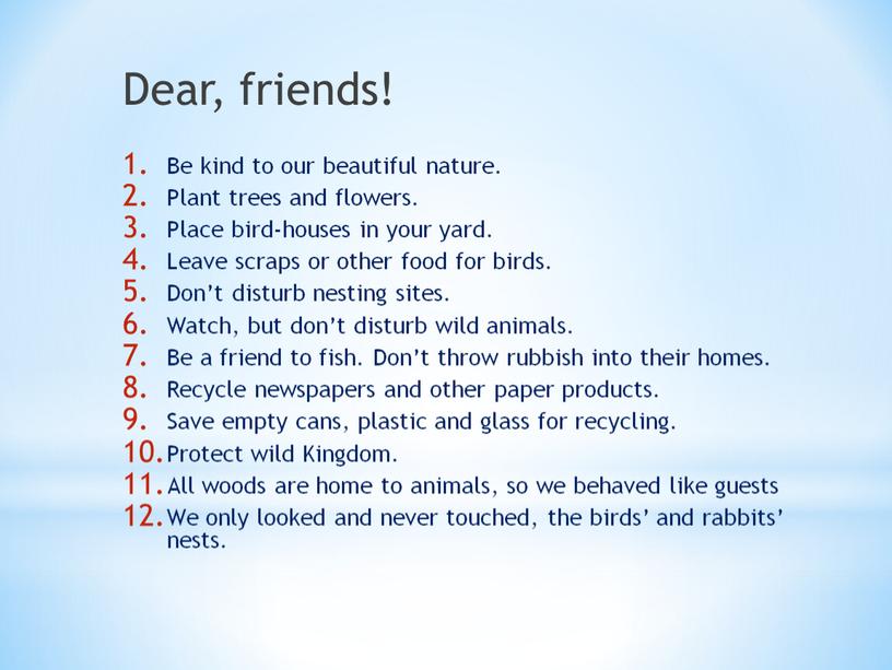 Dear, friends! Be kind to our beautiful nature