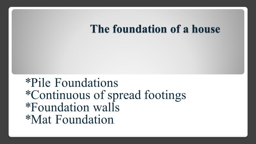 The foundation of a house *Pile