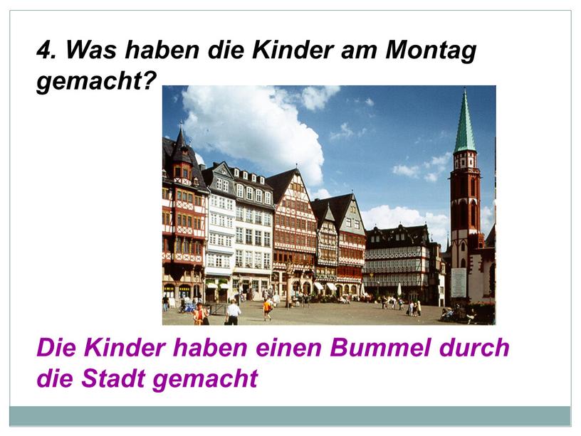 Was haben die Kinder am Montag gemacht?