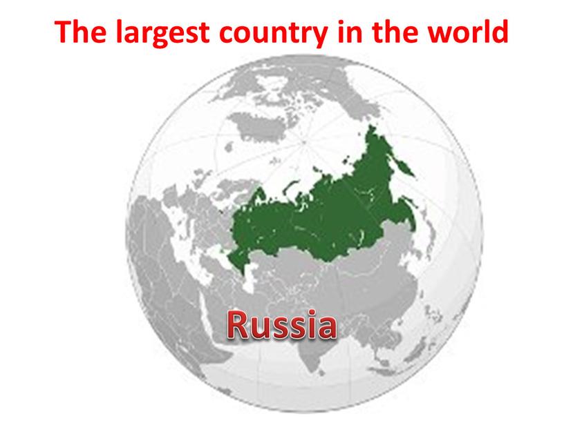 The largest country in the world