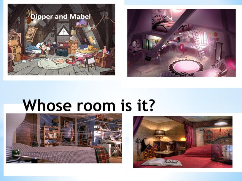 Whose room is it?