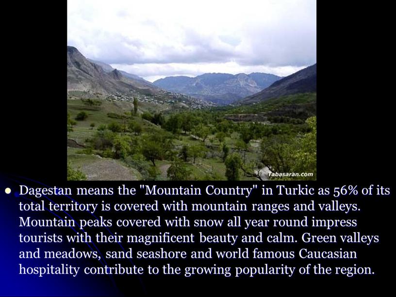 Dagestan means the "Mountain Country" in