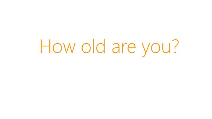 How old are you?