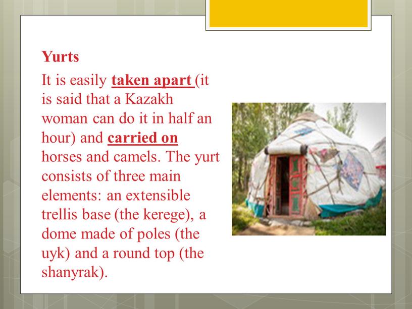 Yurts It is easily taken apart (it is said that a