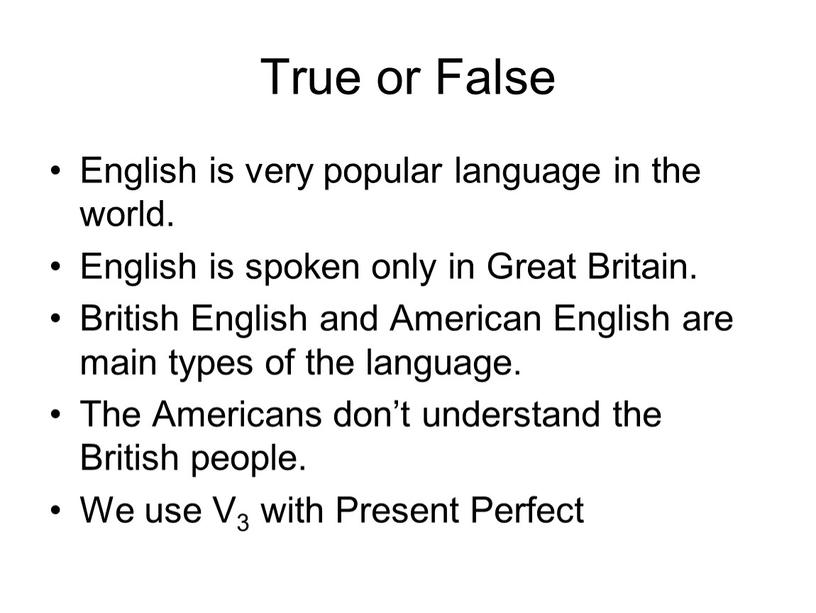 True or False English is very popular language in the world