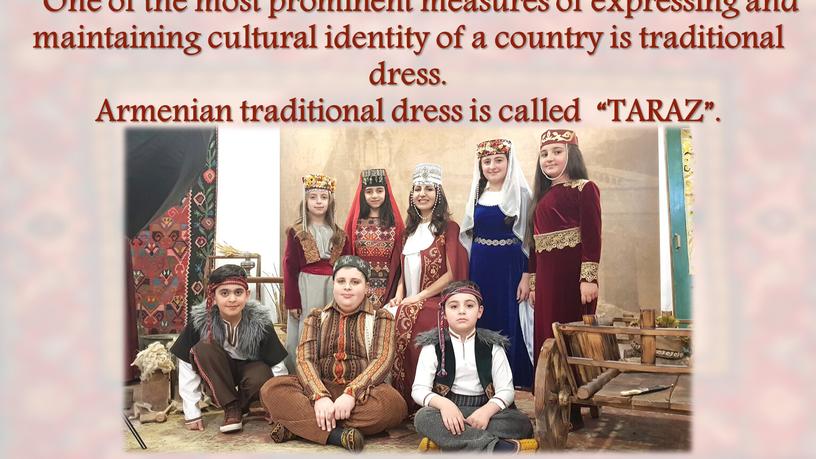 One of the most prominent measures of expressing and maintaining cultural identity of a country is traditional dress