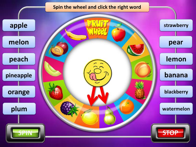 Spin the wheel and click the right word lemon melon plum pineapple apple blackberry orange peach pear strawberry watermelon banana